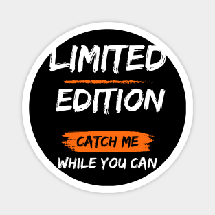 Limited Edition_Catch Me While You Can_b Magnet